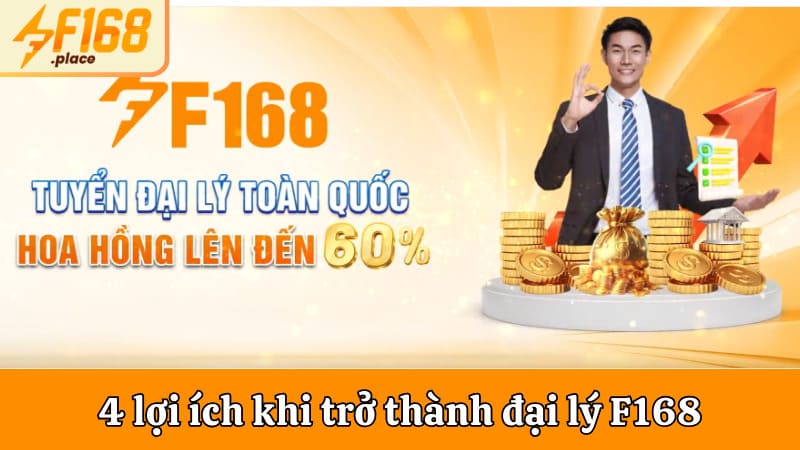 4 lợi ích khi trở thành đại lý F168
