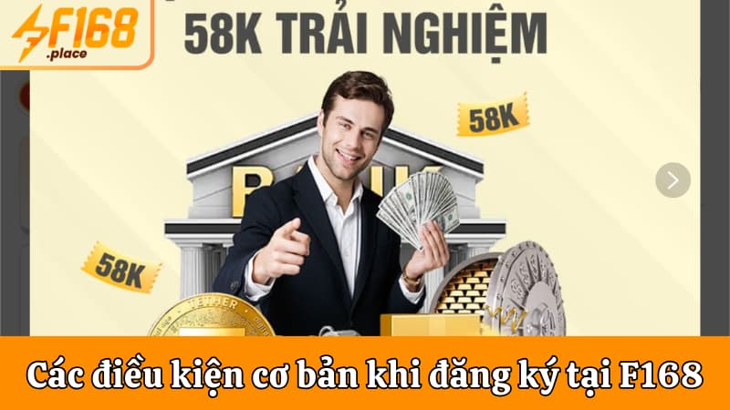 Các điều kiện cơ bản cần đáp ứng khi đăng ký tại F168