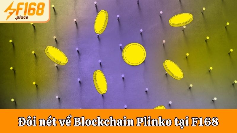 Đôi nét về  Blockchain Plinko tại F168