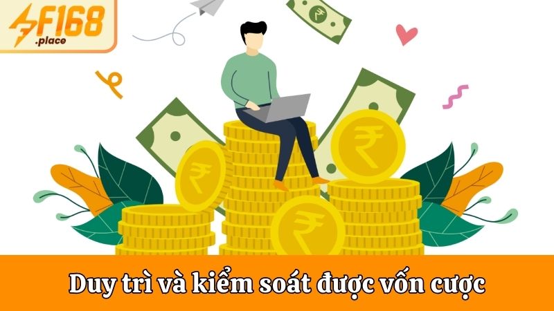 Duy trì và kiểm soát hiệu quả được vốn cược