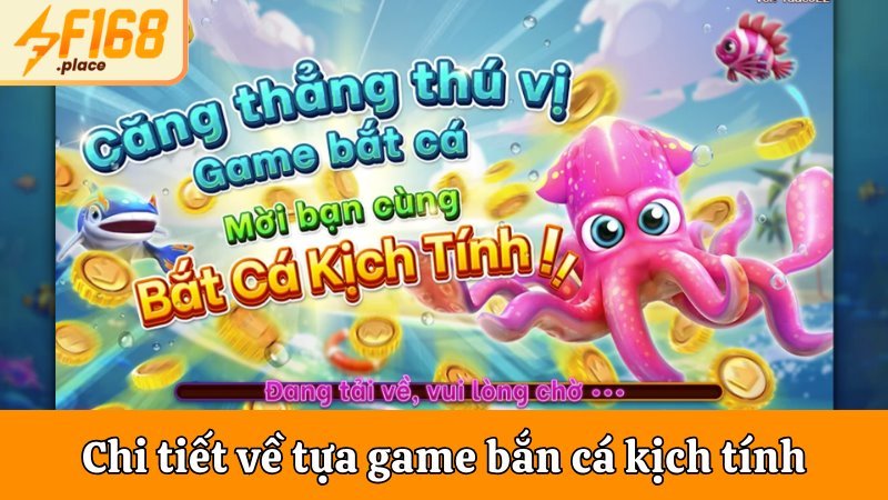 Giới thiệu chi tiết về tựa game bắn cá kịch tính