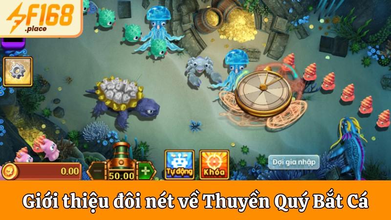 Giới thiệu đôi nét về Thuyền Quý Bắt Cá